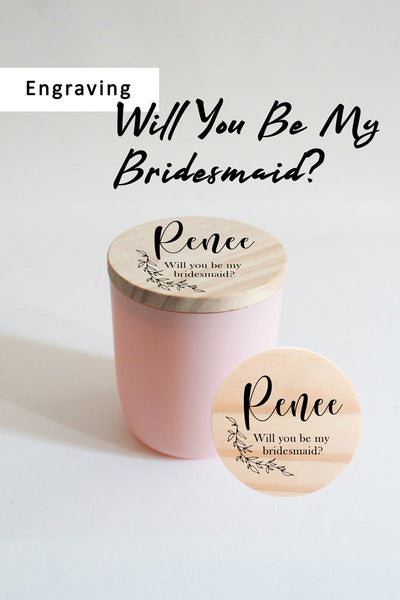 Will You Be My Bridesmaid? | *Add-on Engraving For Candle Lid